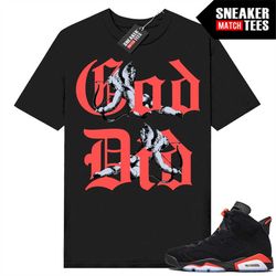 Infrared 6s shirts to match Sneaker Match Tees Black 'God Did'