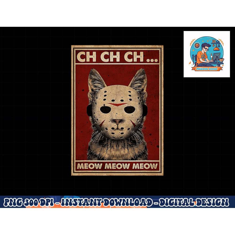 Ch Ch Ch Meow Meow Scary Halloween Cat Horror Slasher Movie png, sublimation copy.jpg