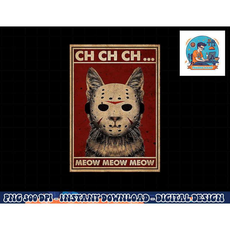 Ch Ch Ch Meow Meow Scary Halloween Cat Horror Slasher Movie png, sublimation copy.jpg