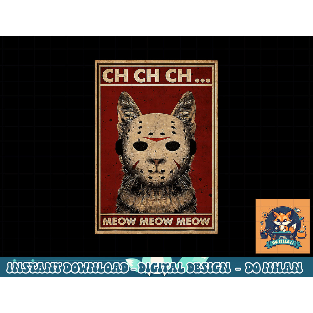 Ch Ch Ch Meow Meow Scary Halloween Cat Horror Slasher Movie png, sublimation copy.jpg