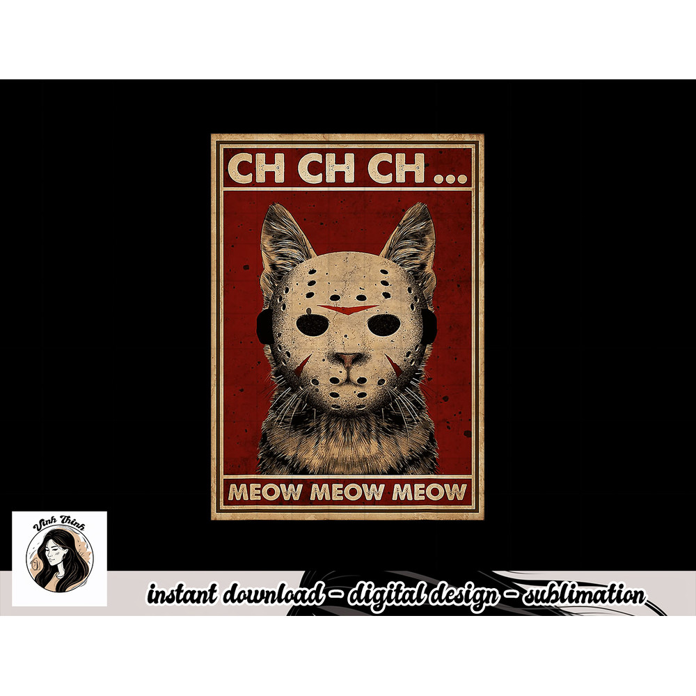Ch Ch Ch Meow Meow Scary Halloween Cat Horror Slasher Movie png, sublimation copy.jpg