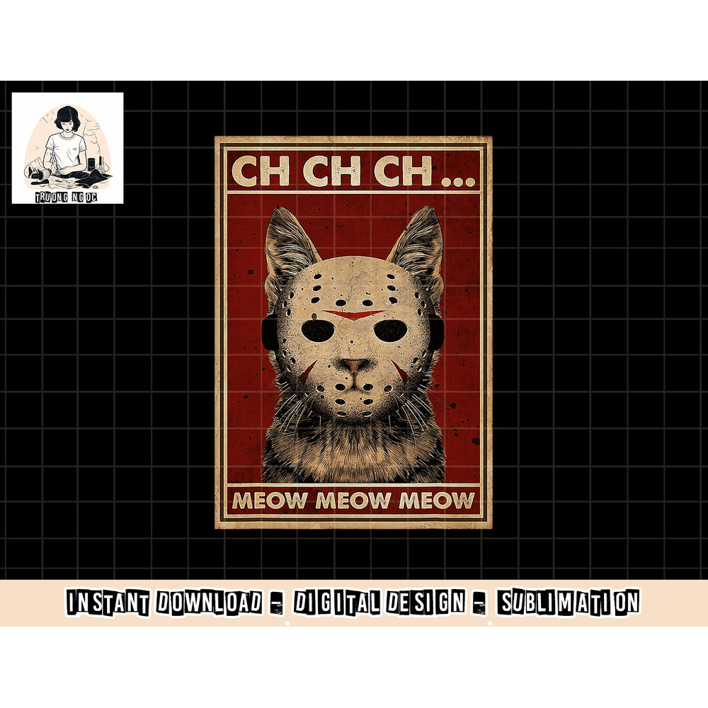 Ch Ch Ch Meow Meow Scary Halloween Cat Horror Slasher Movie png, sublimation copy.jpg
