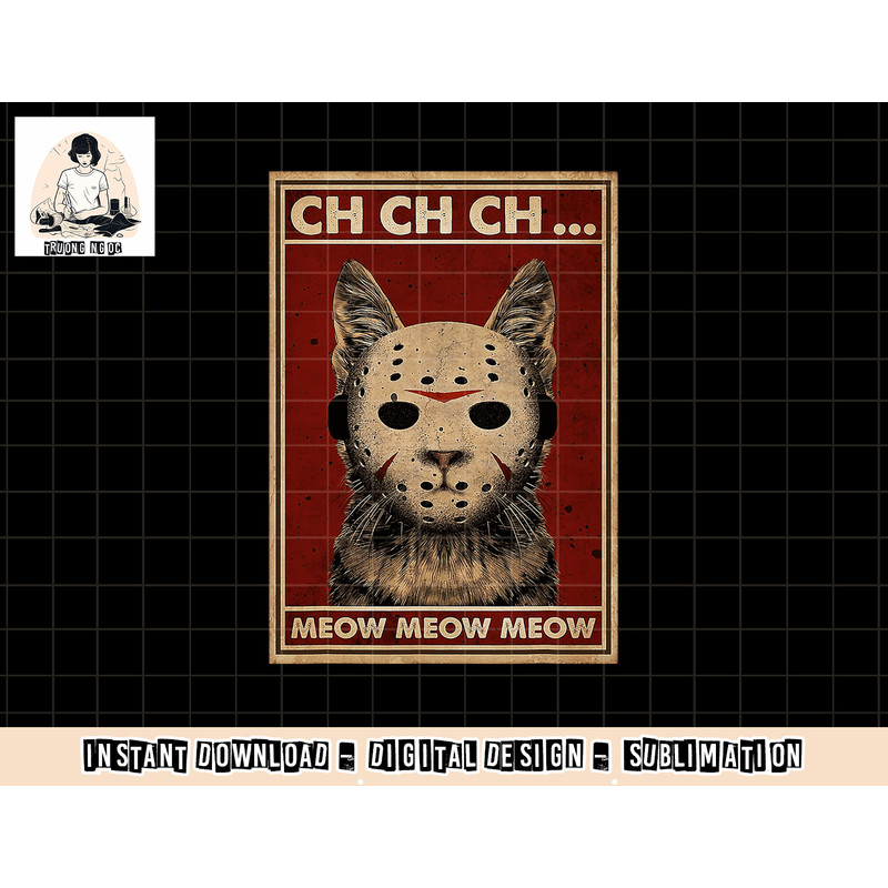 Ch Ch Ch Meow Meow Scary Halloween Cat Horror Slasher Movie png, sublimation copy.jpg