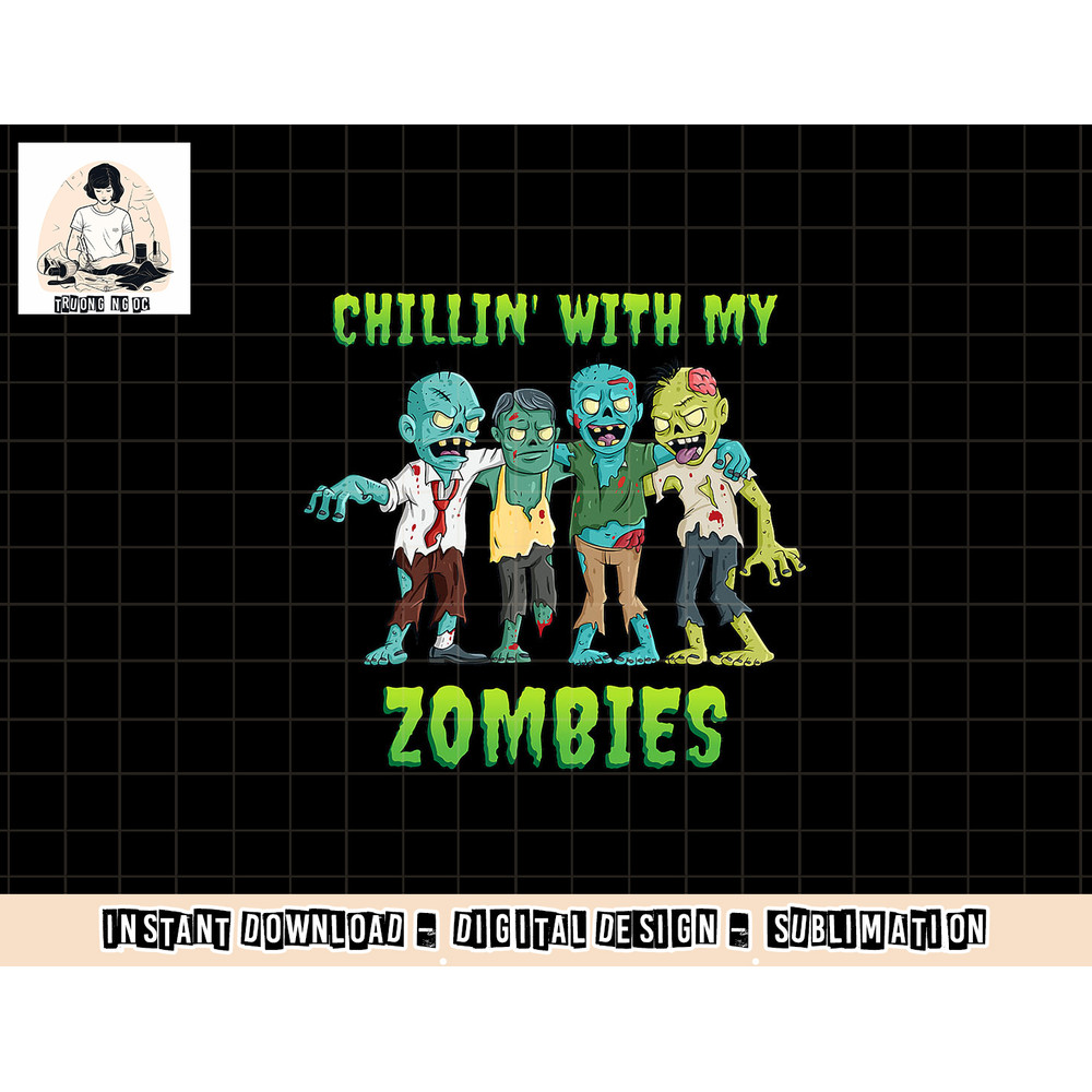 Chillin With My Zombies Halloween Boys Kids Funny png, sublimation copy.jpg