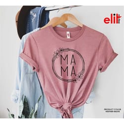 mama shirt, mama mothers day shirt, shirt for mom, gift shirt for mothers day, wreath mom shirt, best mom t-shirt.