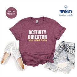 activity director t-shirt, activity coordinator shirt, activities director shirts, activity professional tees, activity