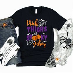 thick thighs and spooky vibes shirt, spooky vibes shirt, halloween shirt, pumpkin shirt, halloween tee