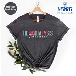 hemodialysis technician, hemodialysis tech nurse shirt, dialysis life shirt, hemodialysis technician gift shirt, dialysi