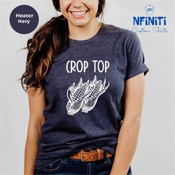 crop top shirt, farm shirts, corn shirt, farm girl shirt, farm wife tshirt, gift for farmer, sarcastic shirt