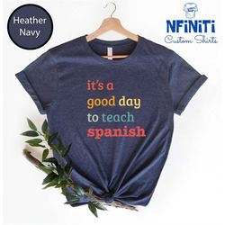 it's a good day to teach spanish shirt, spanish teacher shirt, teacher shirts, language shirt, languages teacher gift, f