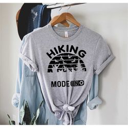 camping mode on shirt, camp life shirt, camper shirt, outdoor shirt, mountain hiking, nature shirt, travel gift, workout