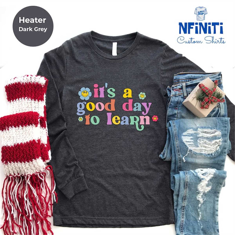 MR-7720239218-its-a-good-day-to-learn-long-sleeve-teacher-motivational-image-1.jpg