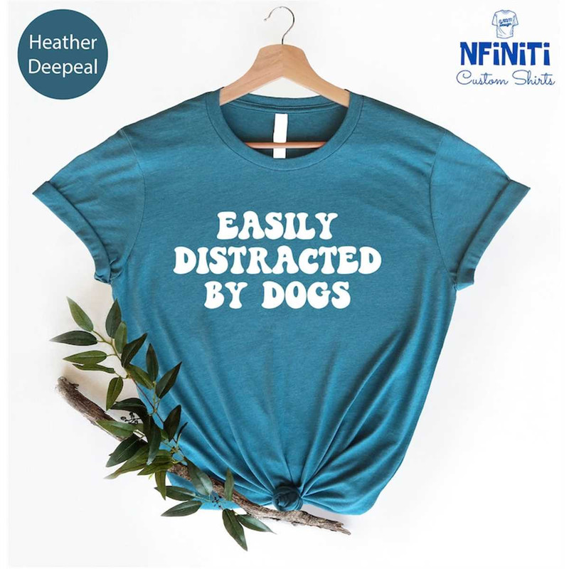 MR-7720239928-easily-distracted-by-dogs-shirt-easily-distracted-shirt-dog-image-1.jpg