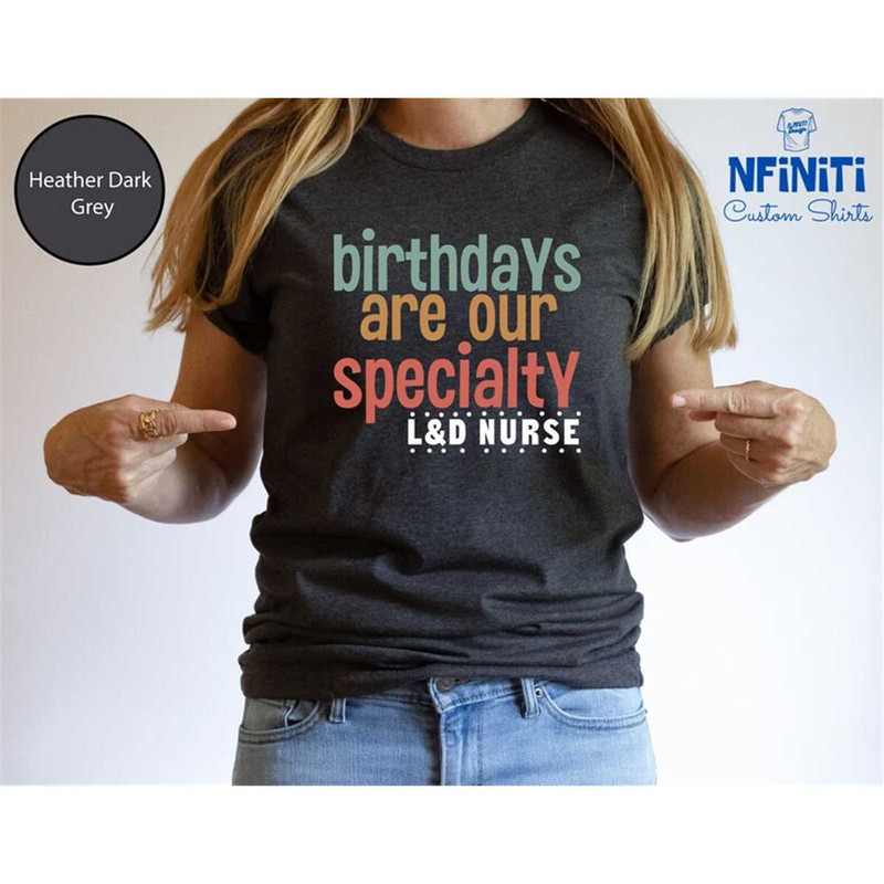MR-77202391127-birthdays-are-our-speciality-shirt-l-and-d-nursing-labor-and-image-1.jpg