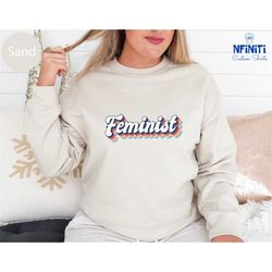 feminist sweatshirt, retro feminism long sleeve, girl power shirt, equal rights top, womens lib gift, activist apparel,