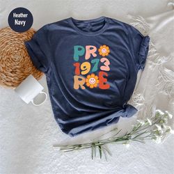 roe 1973 vintage retro shirt, pro choice tee, protect roe v wade, my body my choice tshirt, womens reproductive rights,
