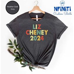 liz cheney 2024 shirt, president t-shirt, liz cheney shirt, president of united states, election shirt, political tee, 2
