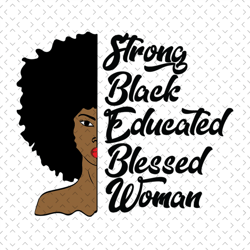 melanin girl strong black educated blessed svg, black girl svg, black queen svg, black woman svg, black beauty svg, afro