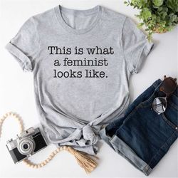 feminist shirt, feminist gift, this is what a feminist looks like, feminism t-shirt, equality, women's rights shirt