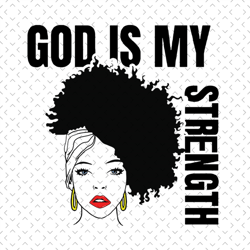 black girl god is my strength svg, black girl svg, black queen svg, black woman svg, black beauty svg, afro queen svg