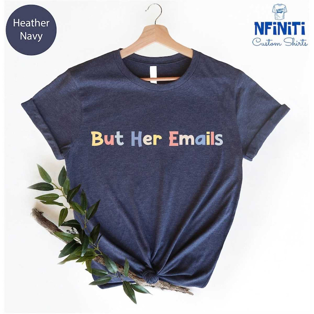 MR-77202393237-but-her-emails-t-shirt-hillary-clinton-shirt-hillary-clinton-image-1.jpg