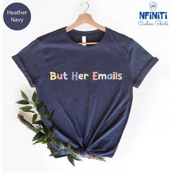 but her emails t shirt, hillary clinton shirt, hillary clinton trolls trump with but her emails shirt, but her emails ts