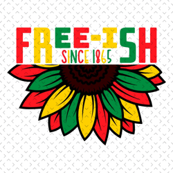 free ish since 1865 sunshine juneteenth svg, juneteenth svg,juneteenth day svg, freedom svg, freedom sublimation, freedo
