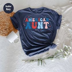 american aunt shirt, 4th of july t-shirt, american family shirt, matching family shirts, memorial day, patriotic shirt,
