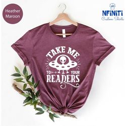 take me to your readers shirt, reading shirt, book shirt, book lover shirt, librarian gift, best gift for best friend, g