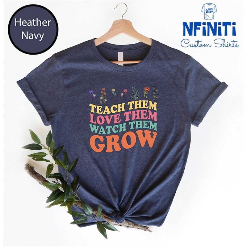 MR-77202310324-teach-them-love-them-watch-them-grow-t-shirt-teacher-shirts-image-1.jpg
