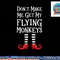 Don t Make Me Get My Flying Monkeys T Shirt Costume Quote png, sublimation copy.jpg