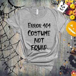 error 404 costume not found shirt, funny halloween shirt, men adult halloween costume shirts, halloween costume shirt, h