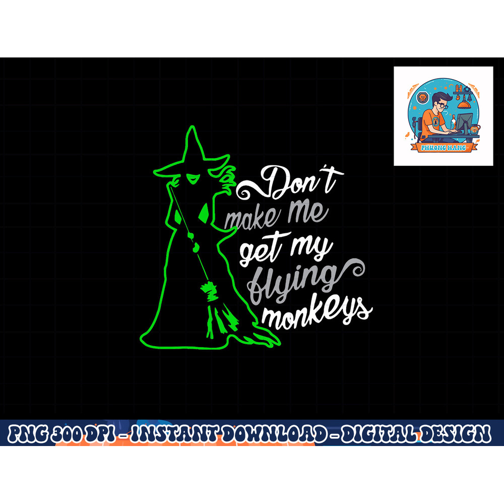 Don t Make Me Get My Flying Monkeys, Funny Witch Halloween png, sublimation copy.jpg
