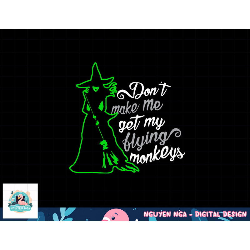 Don t Make Me Get My Flying Monkeys, Funny Witch Halloween png, sublimation copy.jpg