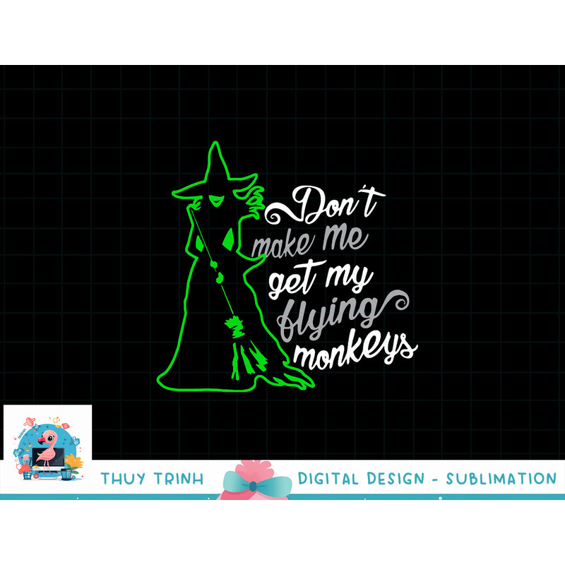 Don t Make Me Get My Flying Monkeys, Funny Witch Halloween png, sublimation copy.jpg