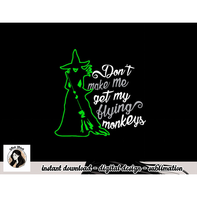 Don t Make Me Get My Flying Monkeys, Funny Witch Halloween png, sublimation copy.jpg