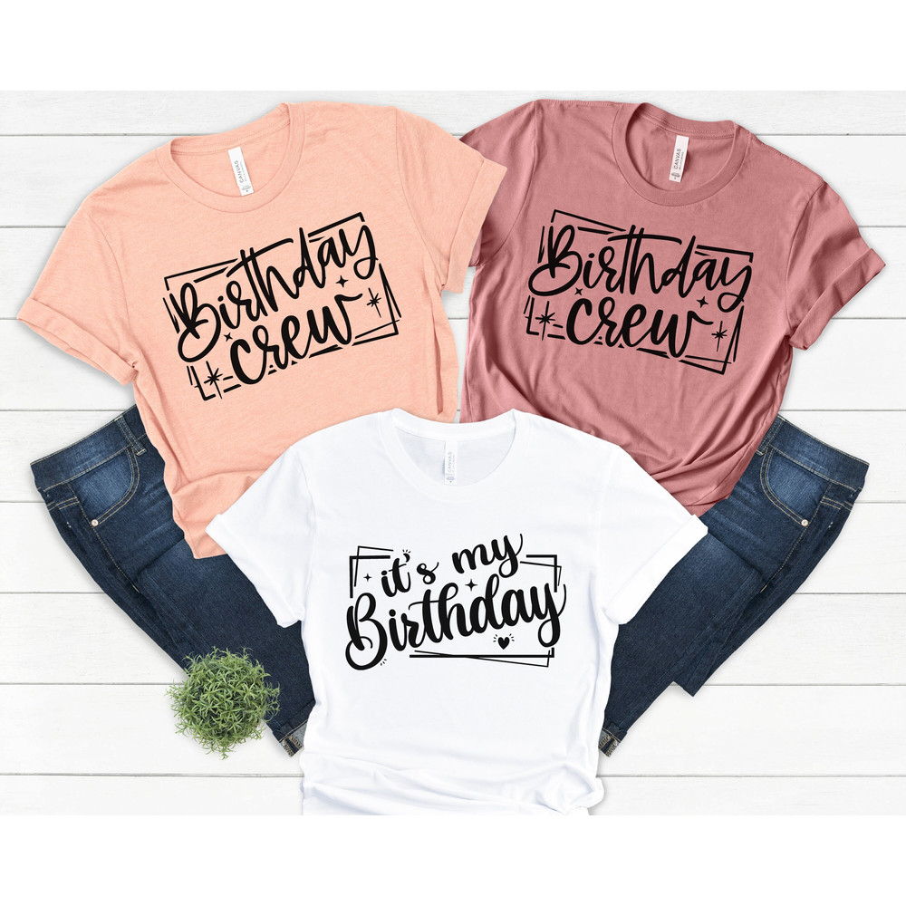 Birthday Crew Shirt, Birthday Party Shirts, Birthday Girl T-shirt, Birthday Team Shirts, It's My Birthday Shirt, Birthday Gift Tee - 1.jpg