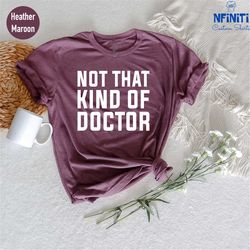 phd graduate shirt, phd graduation gift, doctorate shirt, doctorate degree, doctor gift, dr. shirt, new doctor shirt, no