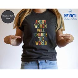angry women shirt, feminist shirt, women's rights shirt, roe v wade shirt, pro choice, reproductive rights,abortion-righ