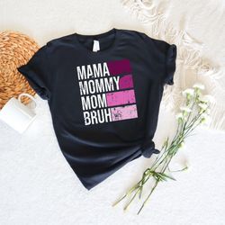 happy mothers,mama mommy mom bruh shirt, mothers day shirt, motherhood tee, mothers day gift, gift for mom, mothers day