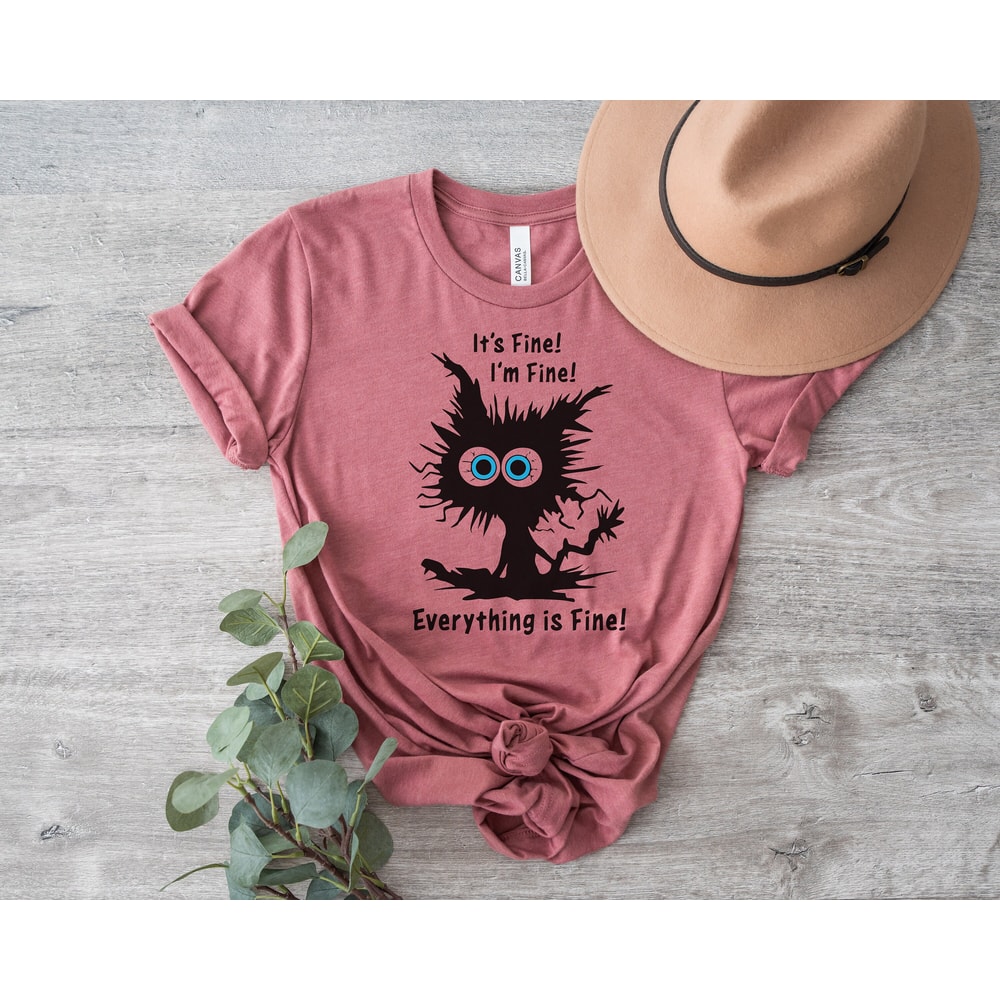It's Fine I'm Fine Everything Is Fine Shirt, I'm Fine Shirt, Cat Tee, Sarcasm Shirt, Gift for Funny Friends, Positivity Shirt, Mental Shirt - 3.jpg