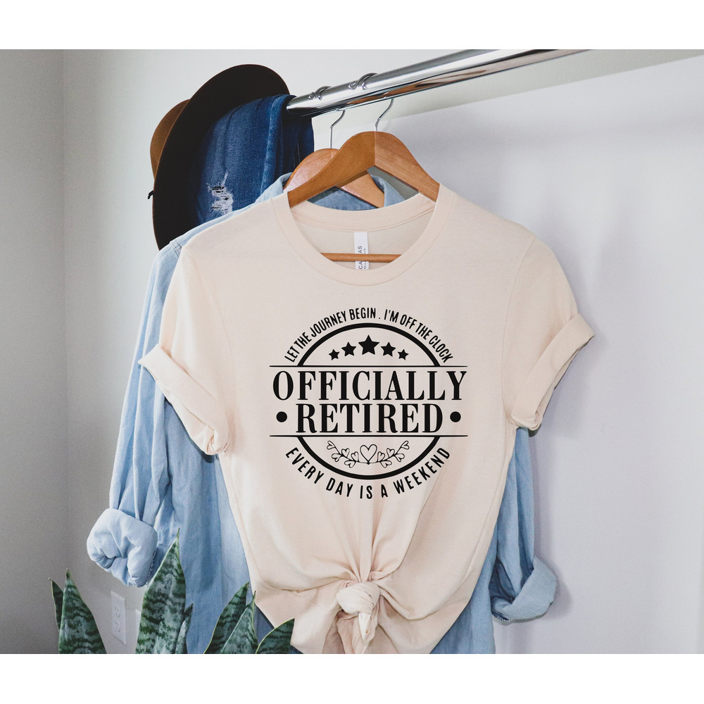 Officially Retired Shirt, Retirement Gift, Retired Every Day is a Weekend, Funny Retirement Party Gift, Dad Gifts, Mom Gifts, Grandpa Gifts - 1.jpg