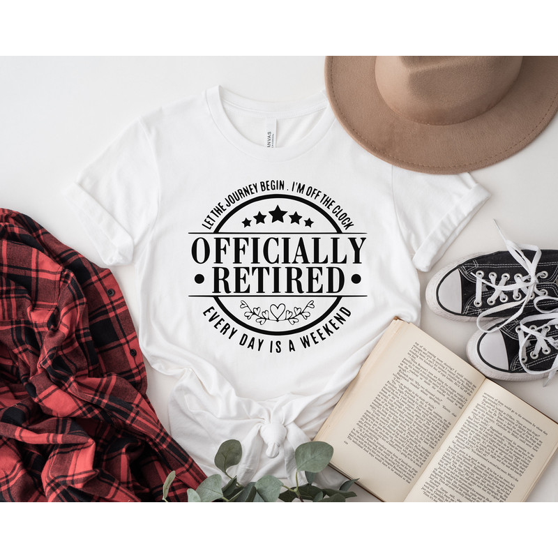 Officially Retired Shirt, Retirement Gift, Retired Every Day is a Weekend, Funny Retirement Party Gift, Dad Gifts, Mom Gifts, Grandpa Gifts - 3.jpg