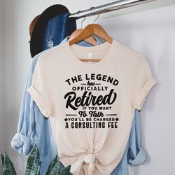 the legend has retired tshirt, funny retirement gift, cool retirement t-shirts, retirement party tee, gift for retired,