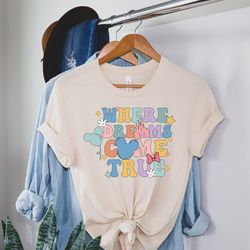 where dreams come true aesthetic disney shirt, disney aesthetic shirt, colorful vacation shirt, disneyworld shirt, disne