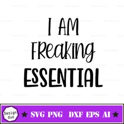 i am freaking essential svg - essential worker svg - first responder svg -nurse svg - sublimation design - door decal