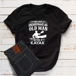 men's funny kayaking t-shirt, kayaking gifts, old man kayak, kayak racing sport boat rowing dad grandad birthday shirt,
