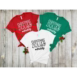 christmas squad daddy shirt, christmas shirt, chrismas tee, holiday shirts, cute christmas tee, merry christmas shirt,,