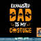 Exhausted Dad Is My Costume Mens Funny Halloween Gift png, sublimation copy.jpg
