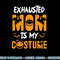 Exhausted Mom Is My Costume Womens Funny Halloween Gift png, sublimation copy.jpg